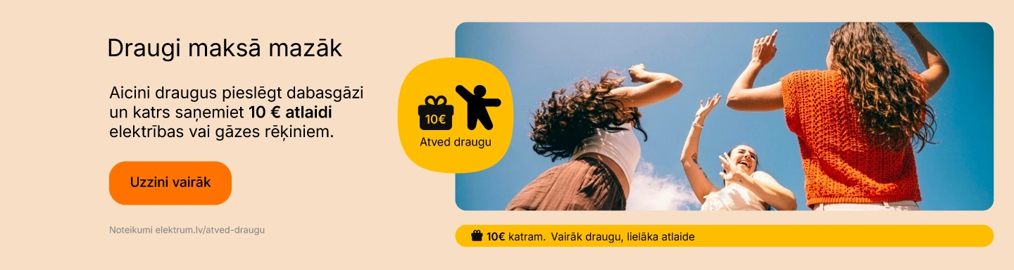 Atved draugu Elektrum dabasgāzei – saņemiet 10 € atlaidi.